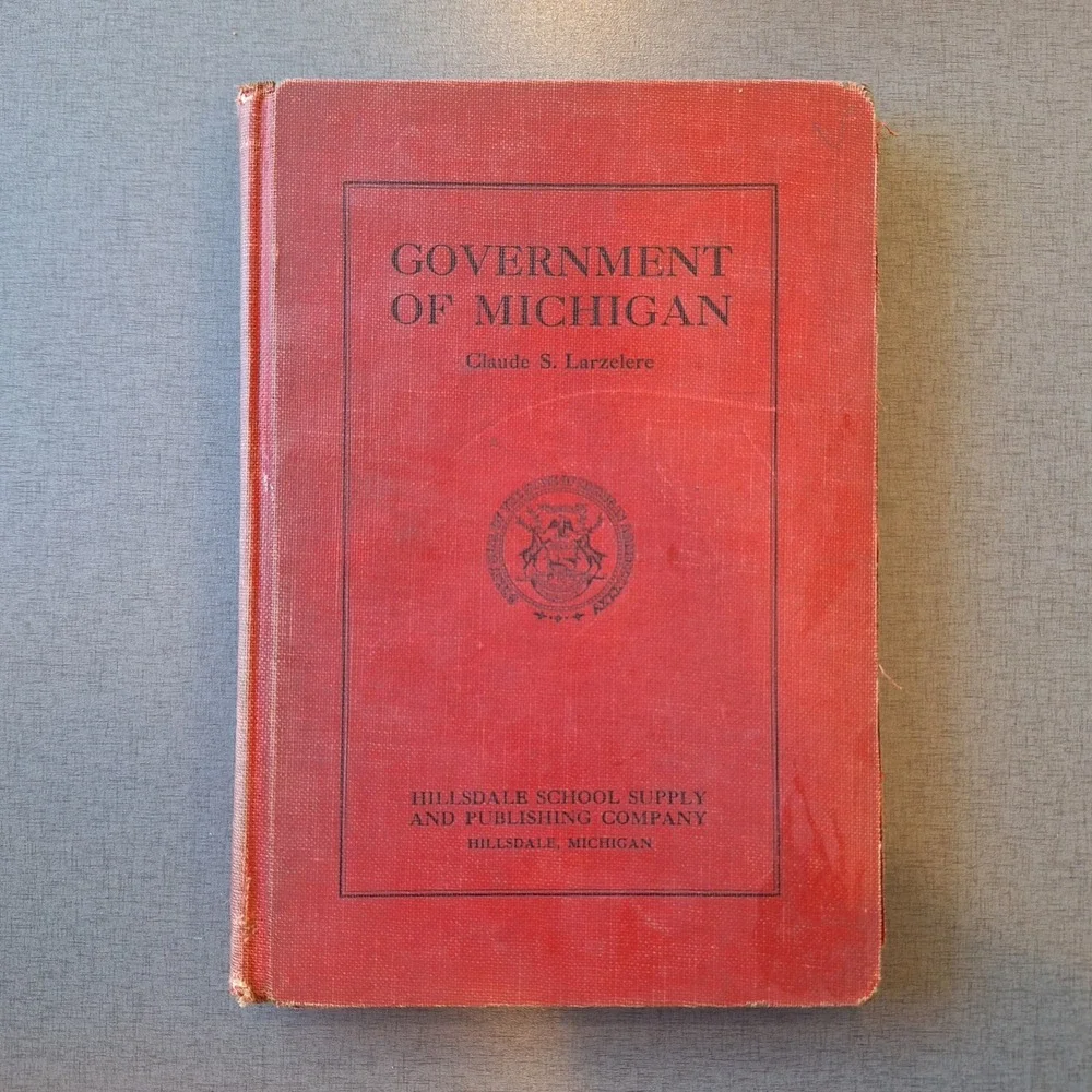 Government of Michigan Book 1932 Claude S. Larzelere History Textbook